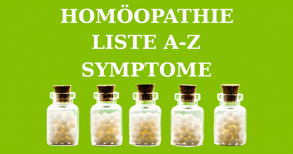 LISTE HOMOeOPATHE SYMPTOME 3 Homöopathie Liste A-Z (Bildergalerie) Homöopathie Leitfaden